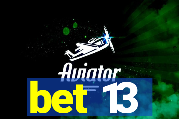 bet 13
